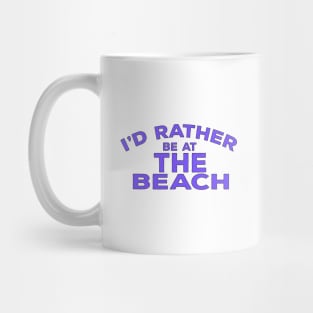 i'd rather be at the beach Mug